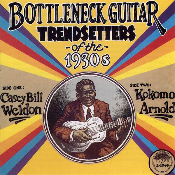 Casey Bill Weldon Kokomo Arnold Bottleneck Guitar Trendsetters Of The 1930s Casey Bill Weldon Kokomo Arnold Bottleneck Guitar Trendsetters Of The 1930s